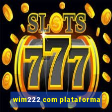 wim222 com plataforma